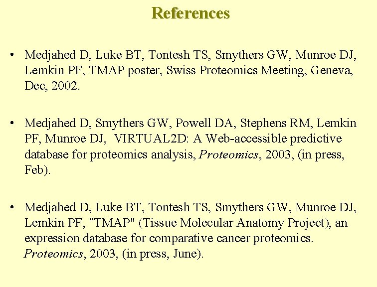 References • Medjahed D, Luke BT, Tontesh TS, Smythers GW, Munroe DJ, Lemkin PF,