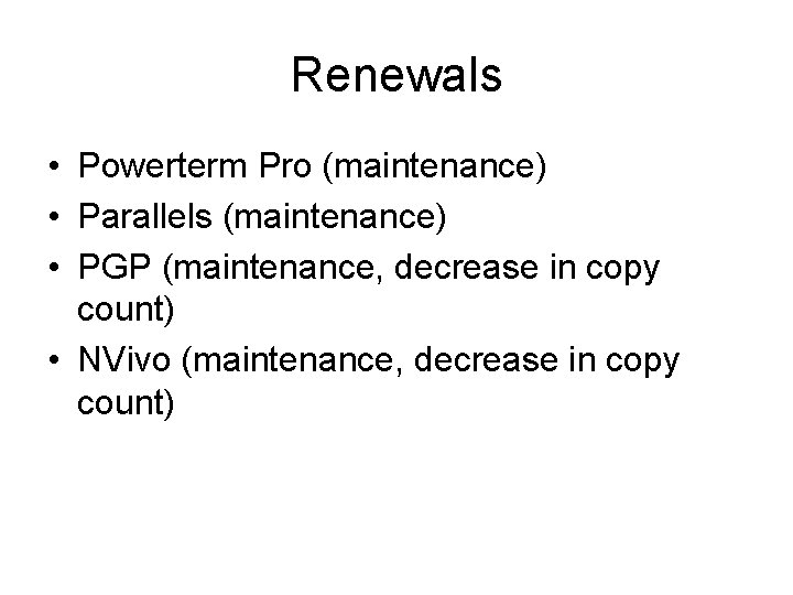 Renewals • Powerterm Pro (maintenance) • Parallels (maintenance) • PGP (maintenance, decrease in copy