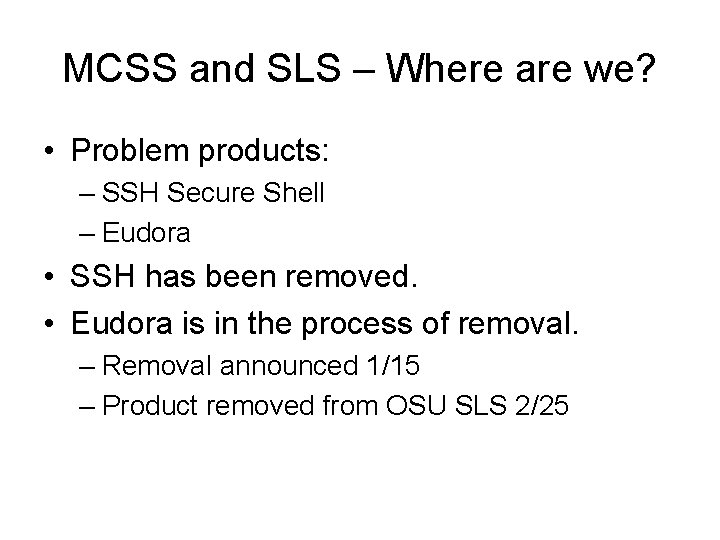 MCSS and SLS – Where are we? • Problem products: – SSH Secure Shell