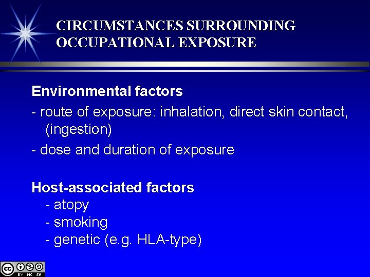 CIRCUMSTANCES SURROUNDING OCCUPATIONAL EXPOSURE Environmental factors - route of exposure: inhalation, direct skin contact,