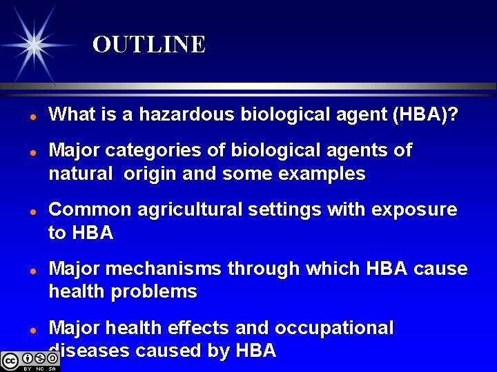 OUTLINE l l l What is a hazardous biological agent (HBA)? Major categories of