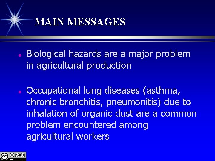 MAIN MESSAGES l l Biological hazards are a major problem in agricultural production Occupational