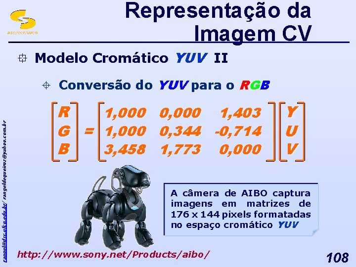 DSC/CCT/UFCG Representação da Imagem CV ° Modelo Cromático YUV II rangel@dsc. ufcg. edu. br/