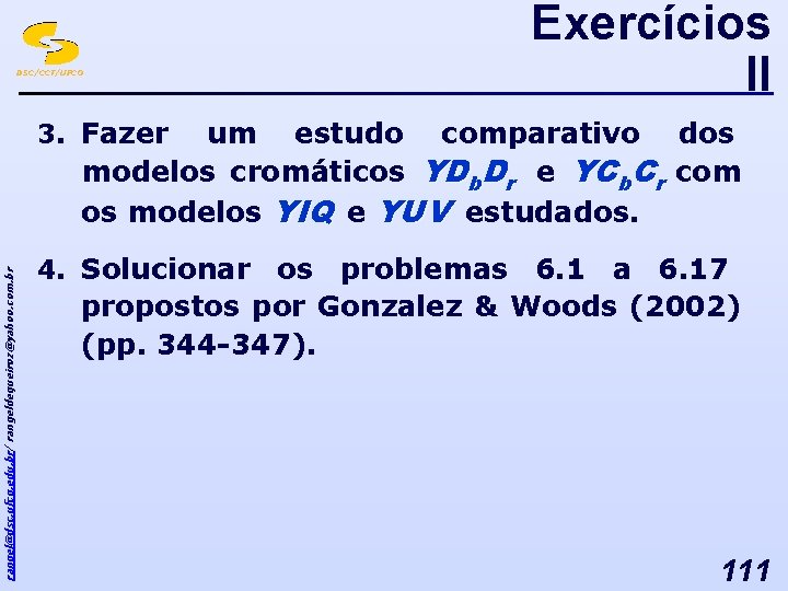 DSC/CCT/UFCG Exercícios II um estudo comparativo dos modelos cromáticos YDb. Dr e YCb. Cr