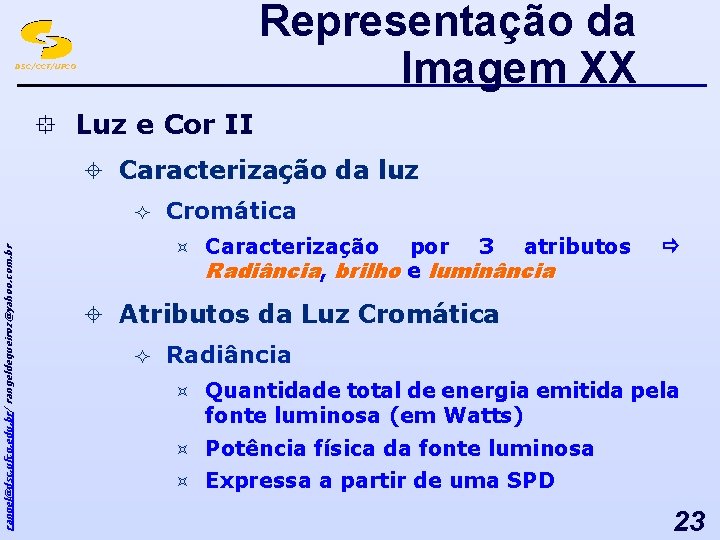 Representação da Imagem XX DSC/CCT/UFCG ° Luz e Cor II ± Caracterização da luz