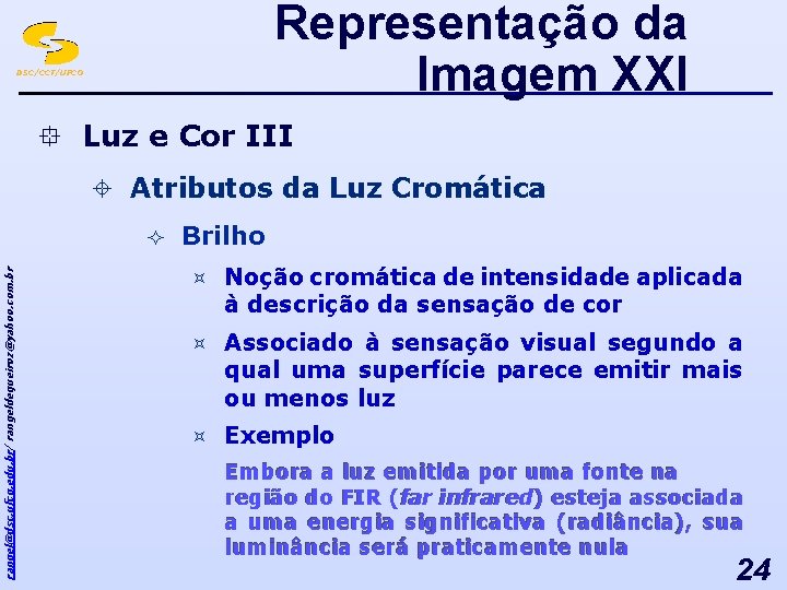 Representação da Imagem XXI DSC/CCT/UFCG ° Luz e Cor III ± Atributos da Luz