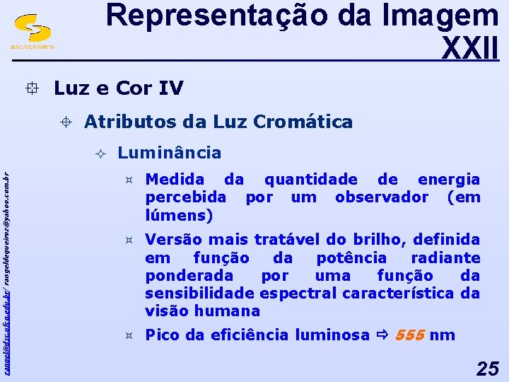DSC/CCT/UFCG Representação da Imagem XXII ° Luz e Cor IV ± Atributos da Luz