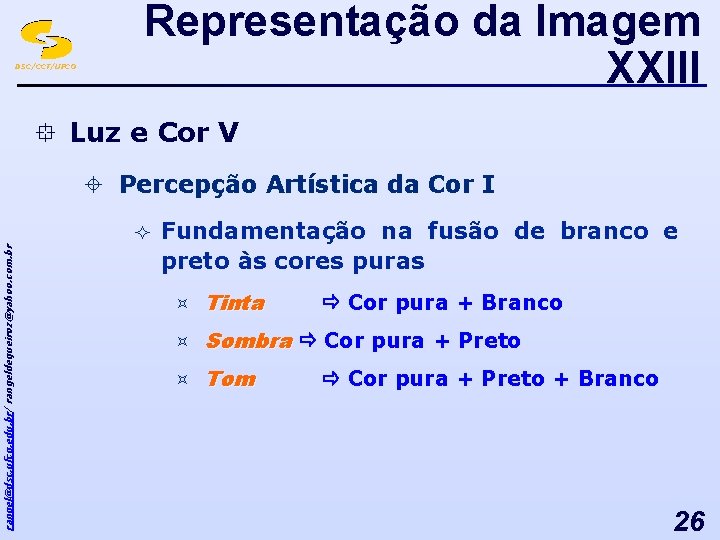 DSC/CCT/UFCG Representação da Imagem XXIII ° Luz e Cor V ± Percepção Artística da