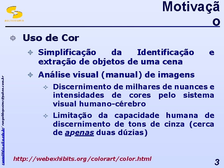 Motivaçã o DSC/CCT/UFCG ° Uso de Cor rangel@dsc. ufcg. edu. br/ rangeldequeiroz@yahoo. com. br