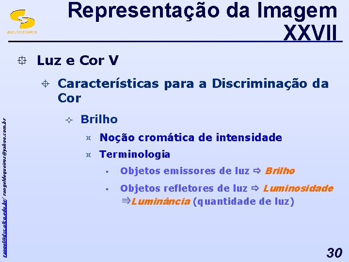 DSC/CCT/UFCG Representação da Imagem XXVII ° Luz e Cor V rangel@dsc. ufcg. edu. br/