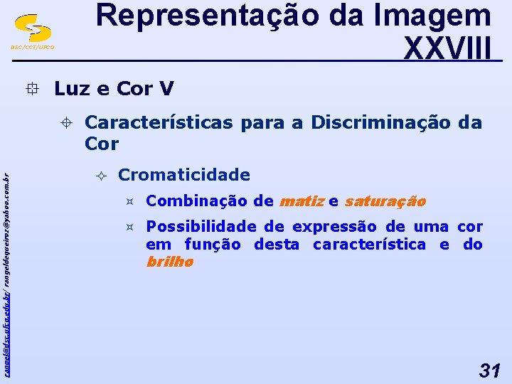 DSC/CCT/UFCG Representação da Imagem XXVIII ° Luz e Cor V rangel@dsc. ufcg. edu. br/