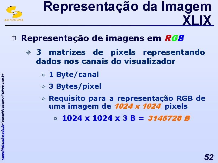 DSC/CCT/UFCG Representação da Imagem XLIX ° Representação de imagens em RGB rangel@dsc. ufcg. edu.