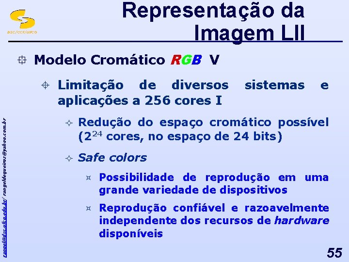 Representação da Imagem LII DSC/CCT/UFCG ° Modelo Cromático RGB V rangel@dsc. ufcg. edu. br/