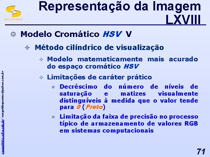 DSC/CCT/UFCG Representação da Imagem LXVIII ° Modelo Cromático HSV V rangel@dsc. ufcg. edu. br/