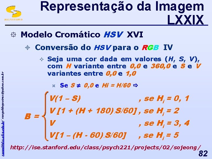 Representação da Imagem LXXIX DSC/CCT/UFCG ° Modelo Cromático HSV XVI ± Conversão do HSV