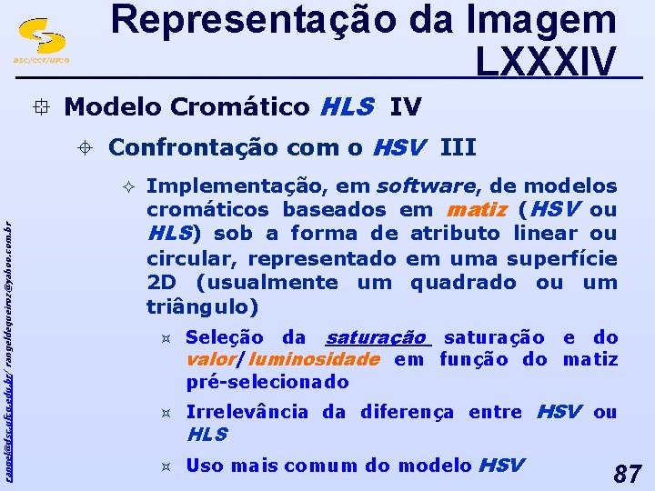 DSC/CCT/UFCG Representação da Imagem LXXXIV ° Modelo Cromático HLS IV ± Confrontação com o