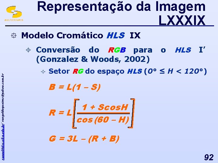 DSC/CCT/UFCG Representação da Imagem LXXXIX ° Modelo Cromático HLS IX rangel@dsc. ufcg. edu. br/