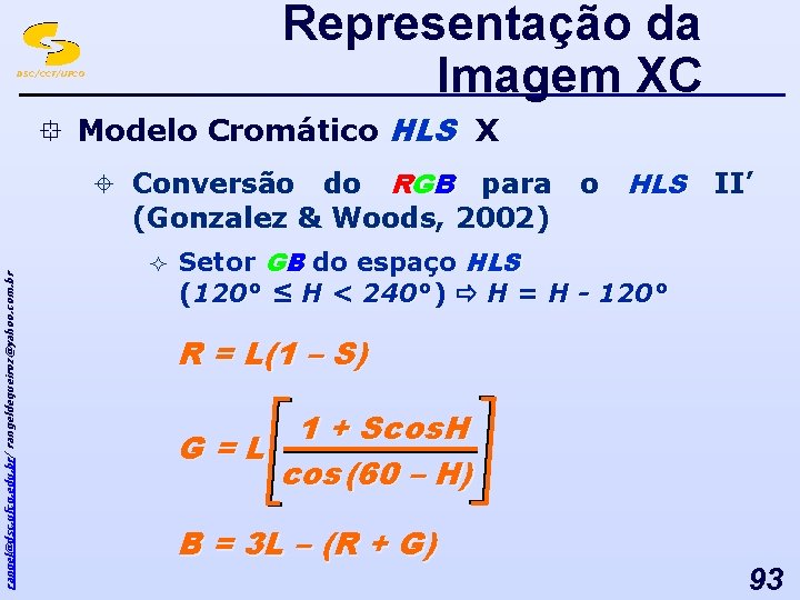 Representação da Imagem XC DSC/CCT/UFCG ° Modelo Cromático HLS X rangel@dsc. ufcg. edu. br/