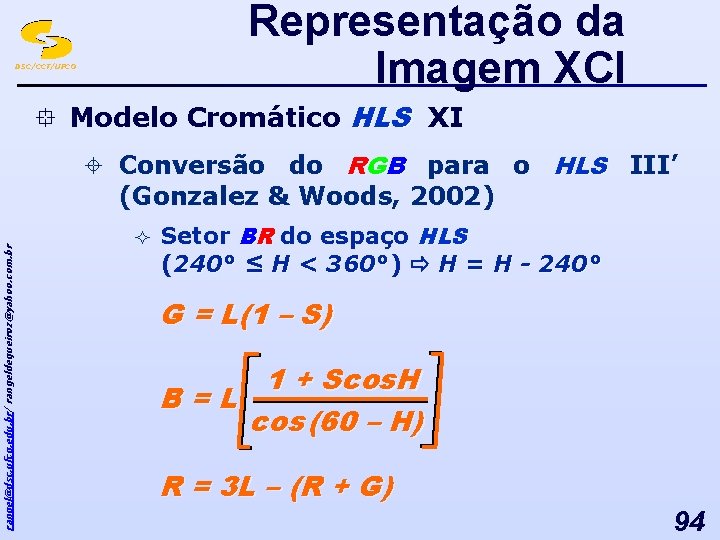Representação da Imagem XCI DSC/CCT/UFCG ° Modelo Cromático HLS XI rangel@dsc. ufcg. edu. br/