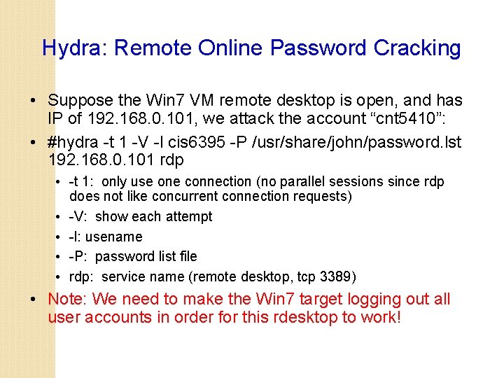 Hydra: Remote Online Password Cracking • Suppose the Win 7 VM remote desktop is