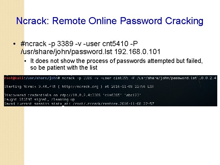 Ncrack: Remote Online Password Cracking • #ncrack -p 3389 -v -user cnt 5410 -P