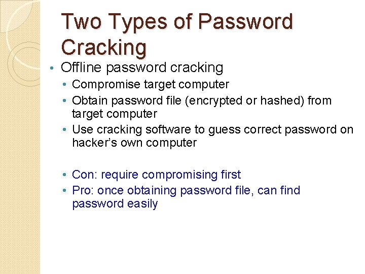 Two Types of Password Cracking • Offline password cracking • Compromise target computer •