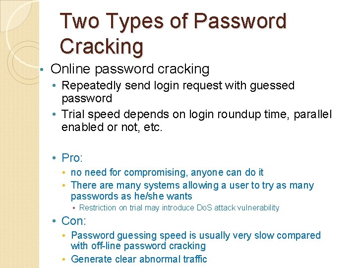 Two Types of Password Cracking • Online password cracking • Repeatedly send login request