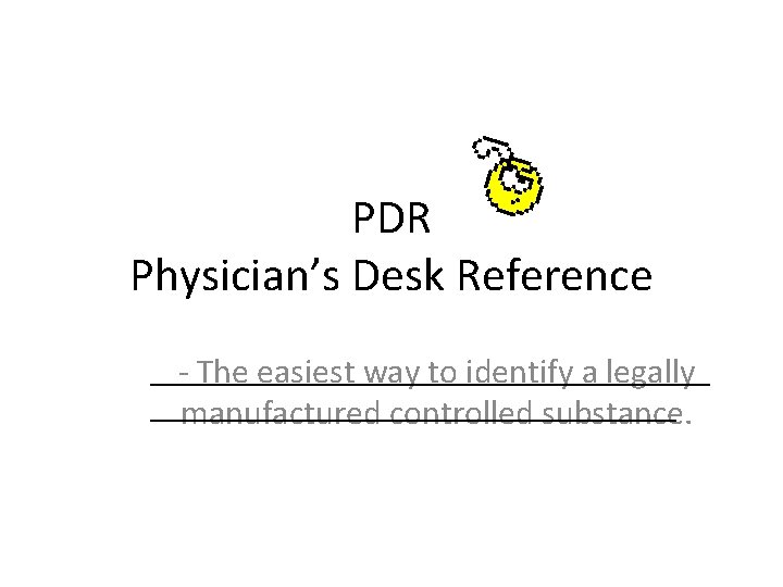PDR Physician’s Desk Reference _________________ - The easiest way to identify a legally ________________