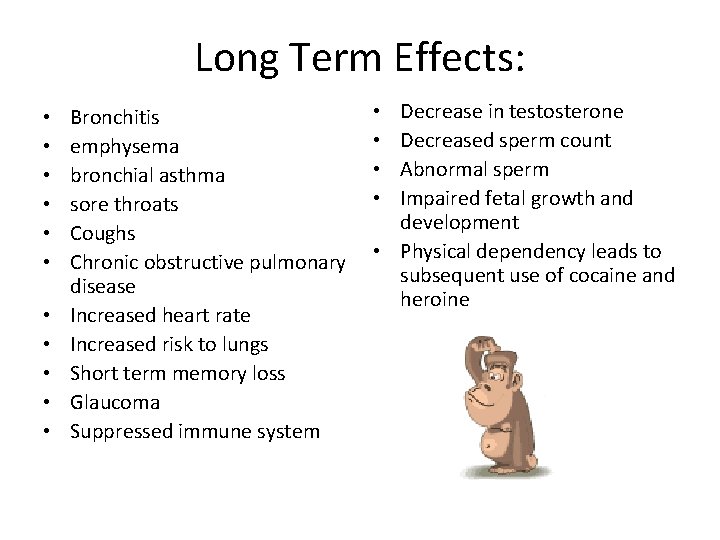 Long Term Effects: • • • Bronchitis emphysema bronchial asthma sore throats Coughs Chronic