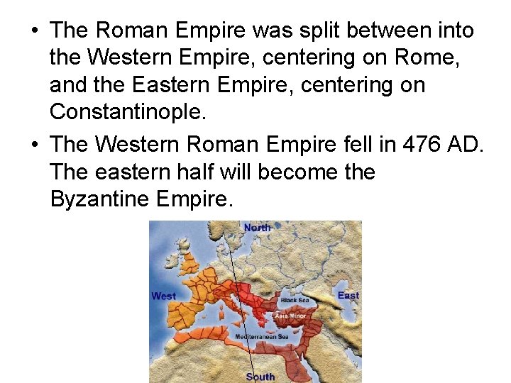  • The Roman Empire was split between into the Western Empire, centering on