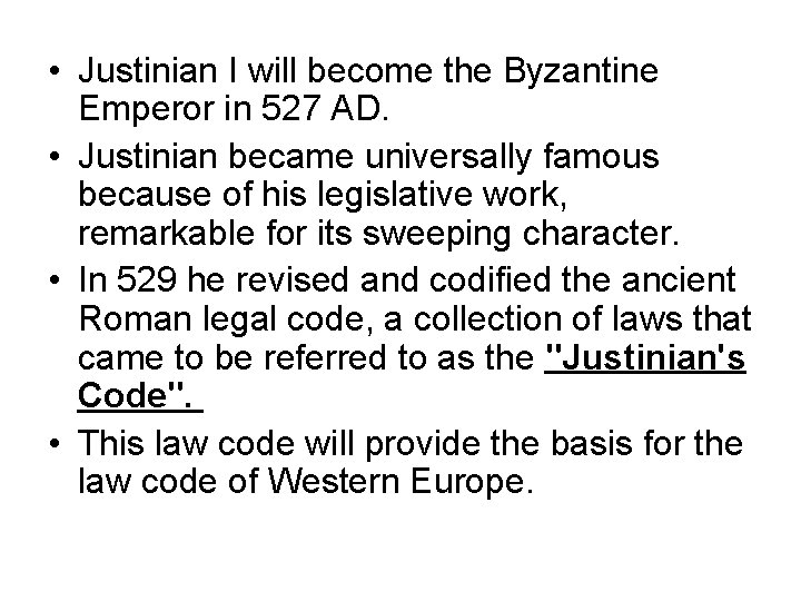 • Justinian I will become the Byzantine Emperor in 527 AD. • Justinian • Justinian I will become the Byzantine Emperor in 527 AD. • Justinian