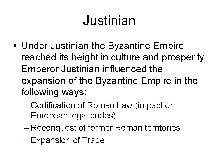 Justinian • Under Justinian the Byzantine Empire reached its height in culture and prosperity.