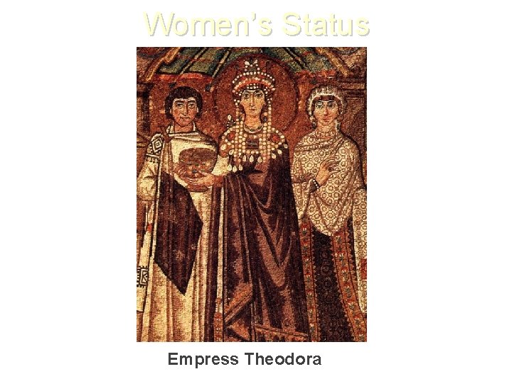 Women’s Status Empress Theodora Women’s Status Empress Theodora