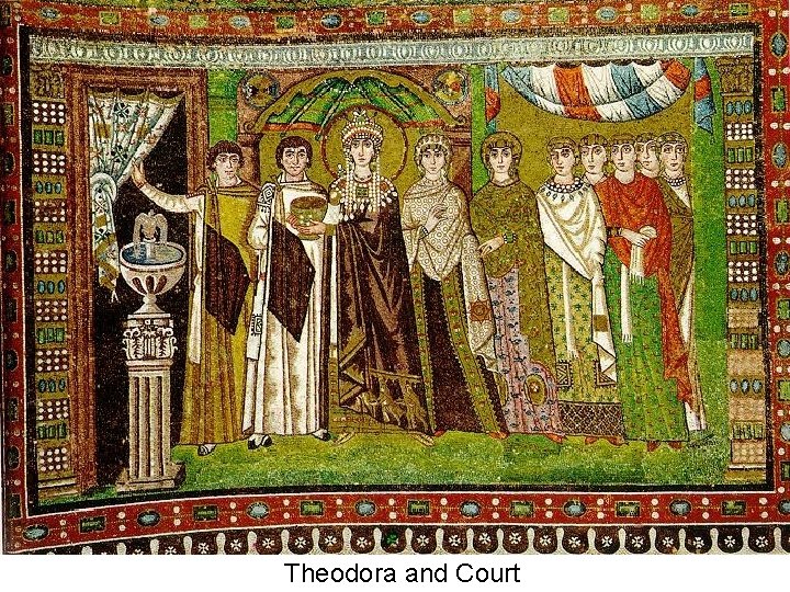 Theodora and Court Theodora and Court