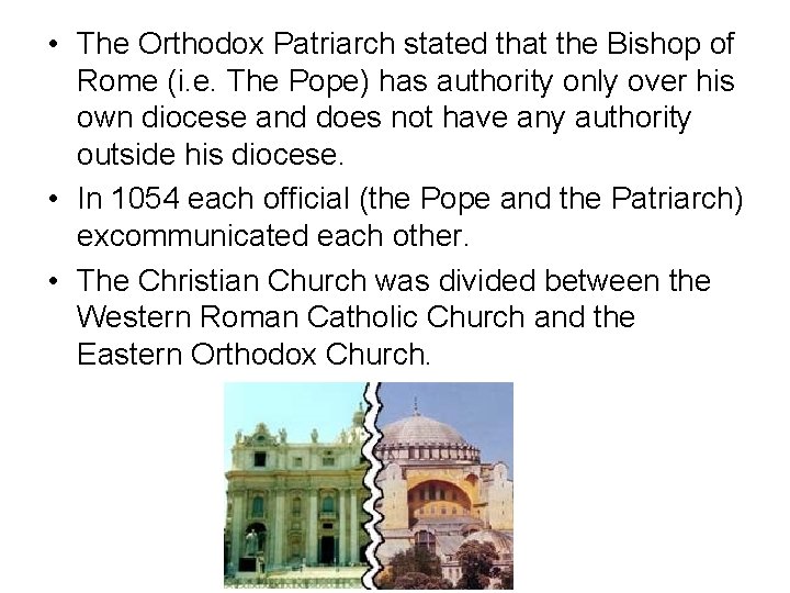  • The Orthodox Patriarch stated that the Bishop of Rome (i. e. The