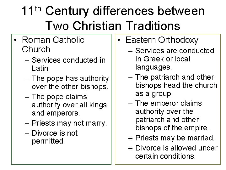 11 th Century differences between Two Christian Traditions • Roman Catholic Church – Services