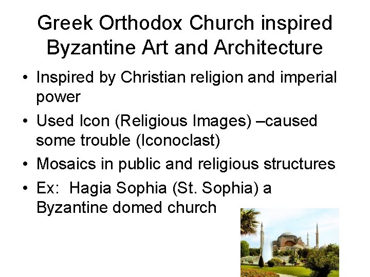 Greek Orthodox Church inspired Byzantine Art and Architecture • Inspired by Christian religion and