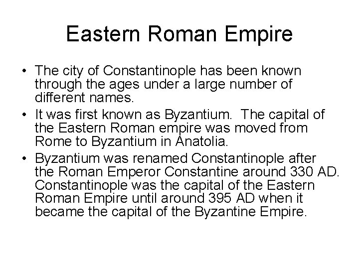 Eastern Roman Empire • The city of Constantinople has been known through the ages Eastern Roman Empire • The city of Constantinople has been known through the ages