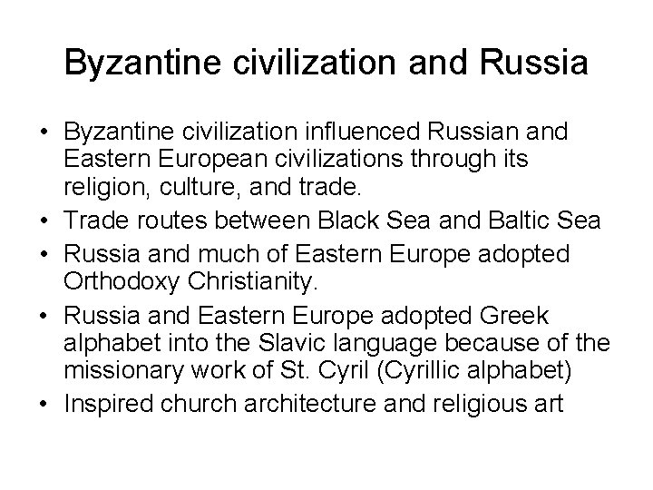Byzantine civilization and Russia • Byzantine civilization influenced Russian and Eastern European civilizations through Byzantine civilization and Russia • Byzantine civilization influenced Russian and Eastern European civilizations through