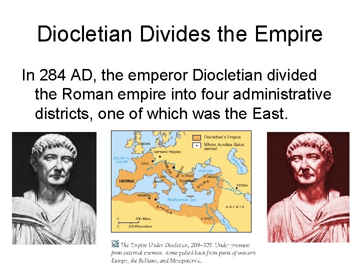 Diocletian Divides the Empire In 284 AD, the emperor Diocletian divided the Roman empire