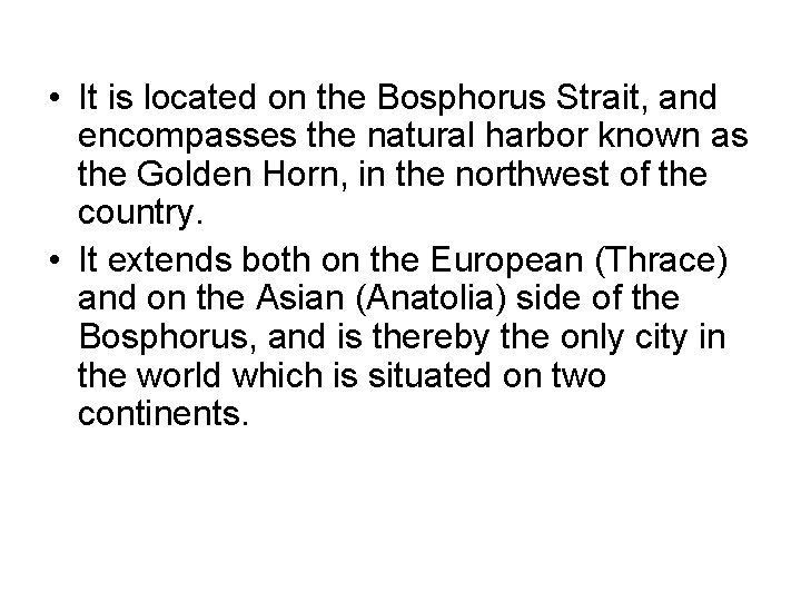 • It is located on the Bosphorus Strait, and encompasses the natural harbor • It is located on the Bosphorus Strait, and encompasses the natural harbor