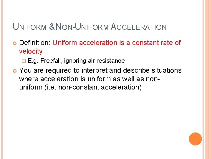 UNIFORM & NON-UNIFORM ACCELERATION Definition: Uniform acceleration is a constant rate of velocity �