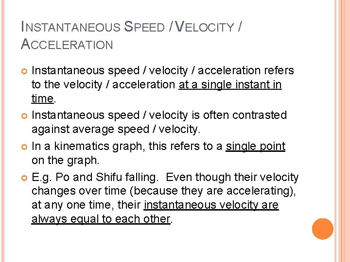 INSTANTANEOUS SPEED / VELOCITY / ACCELERATION Instantaneous speed / velocity / acceleration refers to