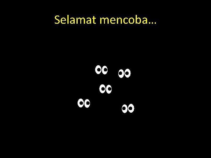 Selamat mencoba… 