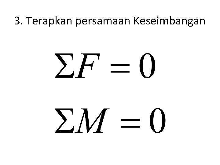 3. Terapkan persamaan Keseimbangan 