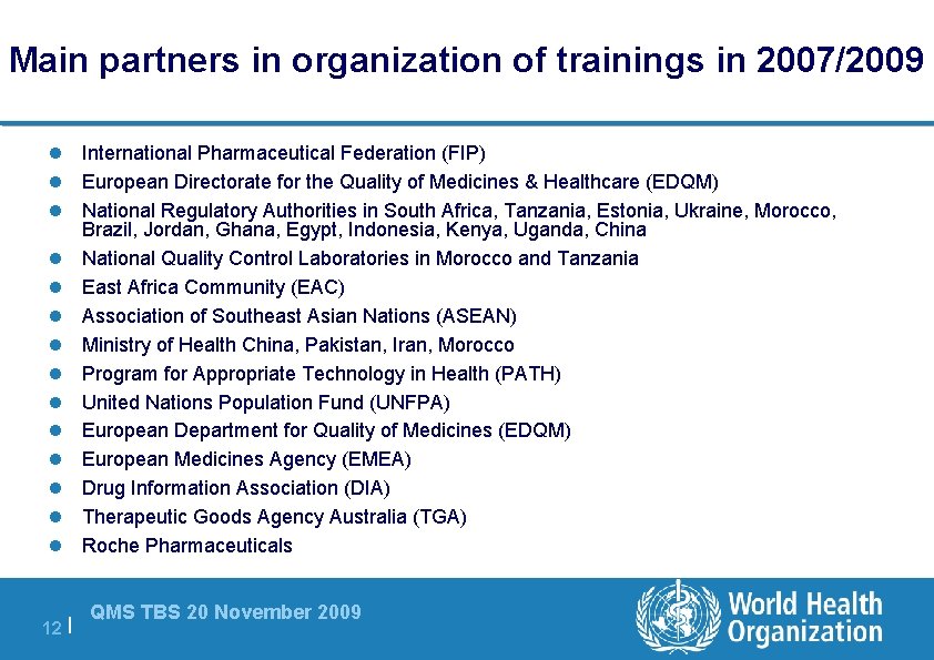 Main partners in organization of trainings in 2007/2009 l International Pharmaceutical Federation (FIP) l