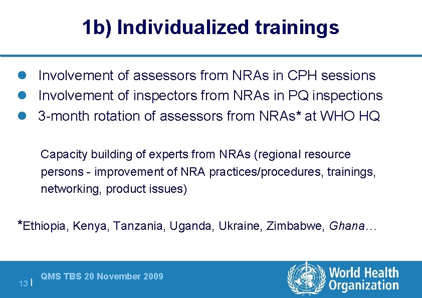1 b) Individualized trainings l Involvement of assessors from NRAs in CPH sessions l