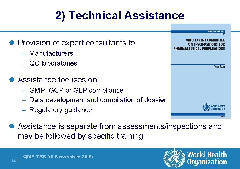 2) Technical Assistance l Provision of expert consultants to – Manufacturers – QC laboratories