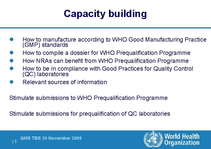 Capacity building l l l How to manufacture according to WHO Good Manufacturing Practice