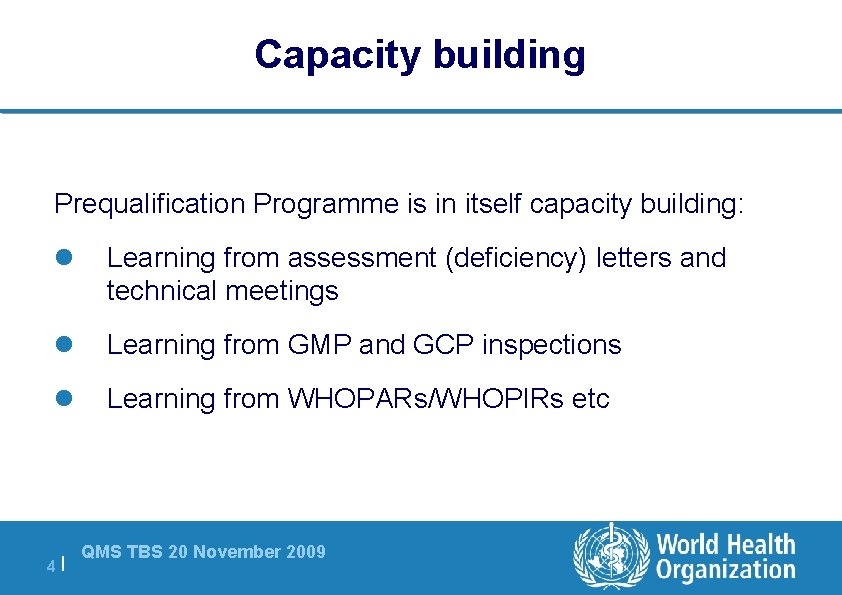 Capacity building Prequalification Programme is in itself capacity building: l Learning from assessment (deficiency)